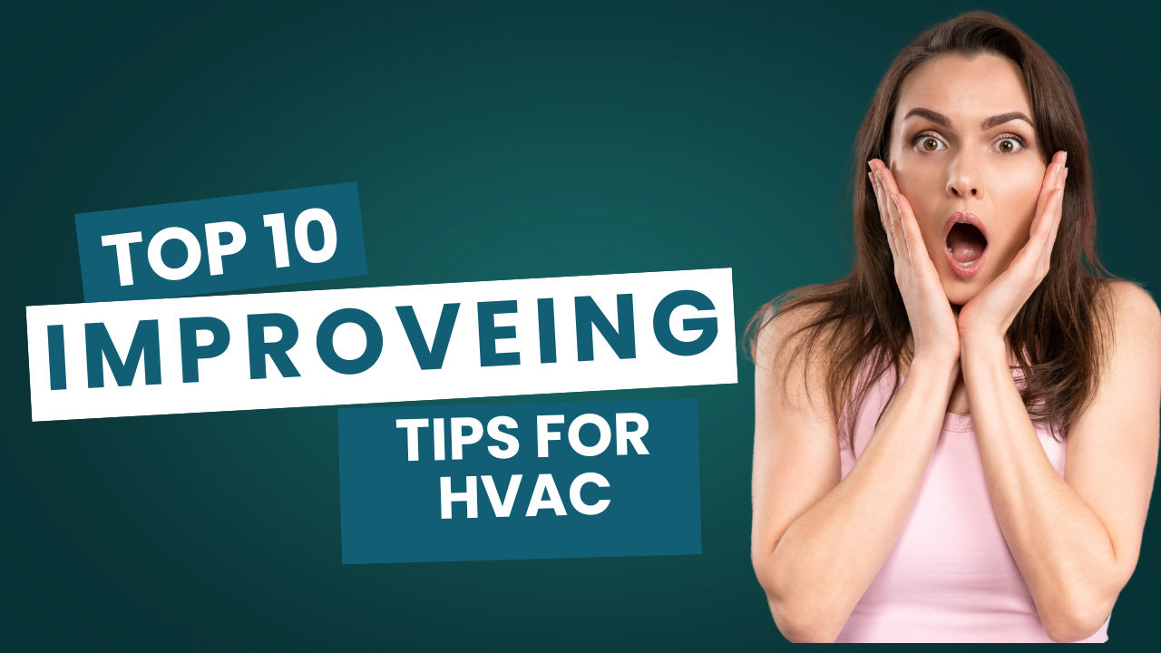 TOP 10 IMPROVING TIPS FOR HVAC