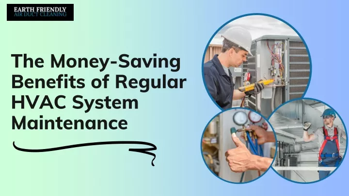 HVAC maintenance involves a series of routine inspections, tune-ups, and cleanings performed by licensed technicians